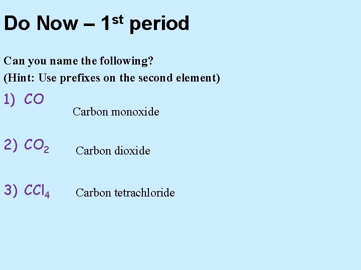 Do Now – 1 st period Can you name the following? (Hint: Use prefixes