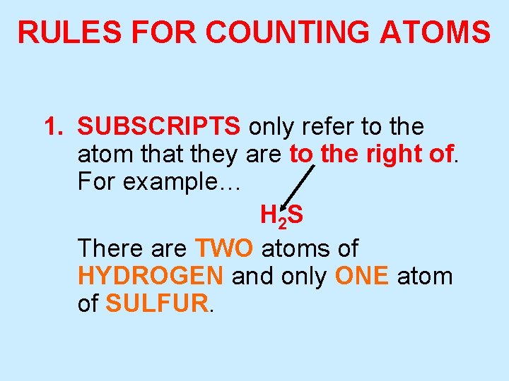 RULES FOR COUNTING ATOMS 1. SUBSCRIPTS only refer to the atom that they are