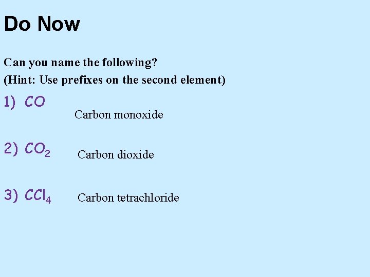 Do Now Can you name the following? (Hint: Use prefixes on the second element)