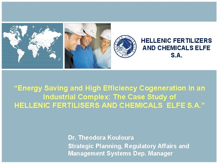 HELLENIC FERTILIZERS AND CHEMICALS ELFE S. A. “Energy Saving and High Efficiency Cogeneration in