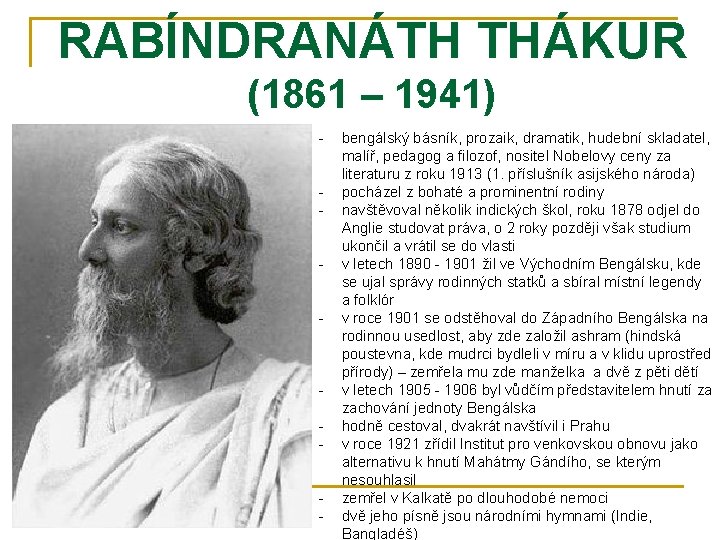 RABÍNDRANÁTH THÁKUR (1861 – 1941) - - bengálský básník, prozaik, dramatik, hudební skladatel, malíř,