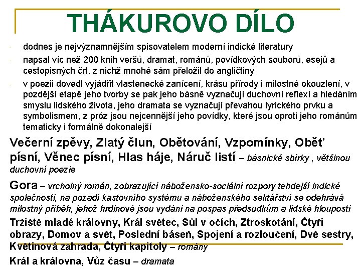 THÁKUROVO DÍLO - - dodnes je nejvýznamnějším spisovatelem moderní indické literatury napsal víc než