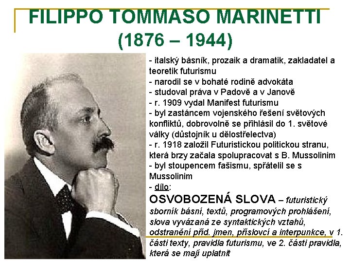 FILIPPO TOMMASO MARINETTI (1876 – 1944) - italský básník, prozaik a dramatik, zakladatel a