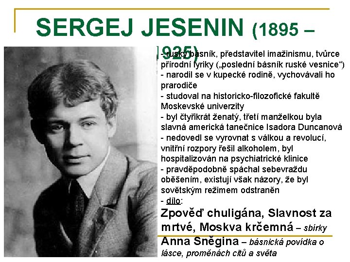 SERGEJ JESENIN (1895 – - ruský básník, představitel imažinismu, tvůrce 1925) přírodní lyriky („poslední