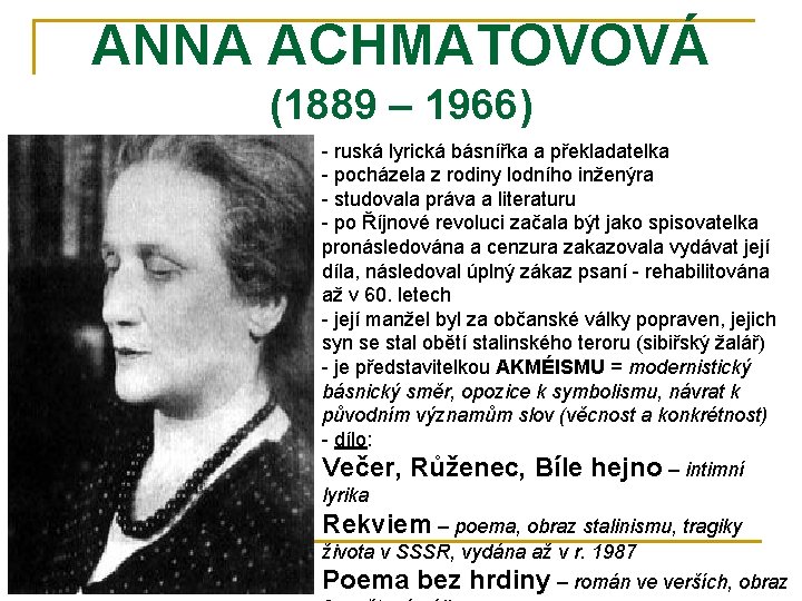 ANNA ACHMATOVOVÁ (1889 – 1966) - ruská lyrická básnířka a překladatelka - pocházela z