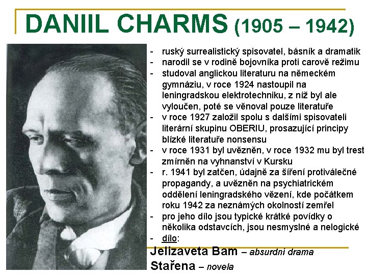 DANIIL CHARMS (1905 – 1942) - ruský surrealistický spisovatel, básník a dramatik - narodil