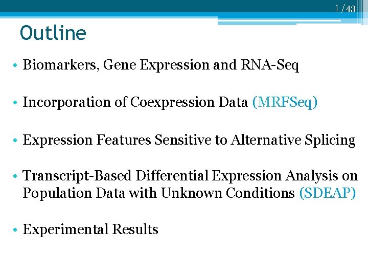 1 /43 Outline • Biomarkers, Gene Expression and RNA-Seq • Incorporation of Coexpression Data