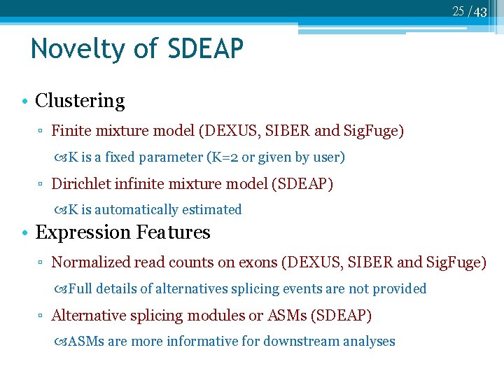 25 /43 Novelty of SDEAP • Clustering ▫ Finite mixture model (DEXUS, SIBER and