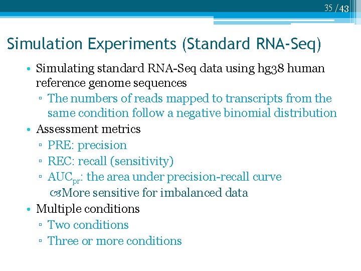 35 /43 Simulation Experiments (Standard RNA-Seq) • Simulating standard RNA-Seq data using hg 38