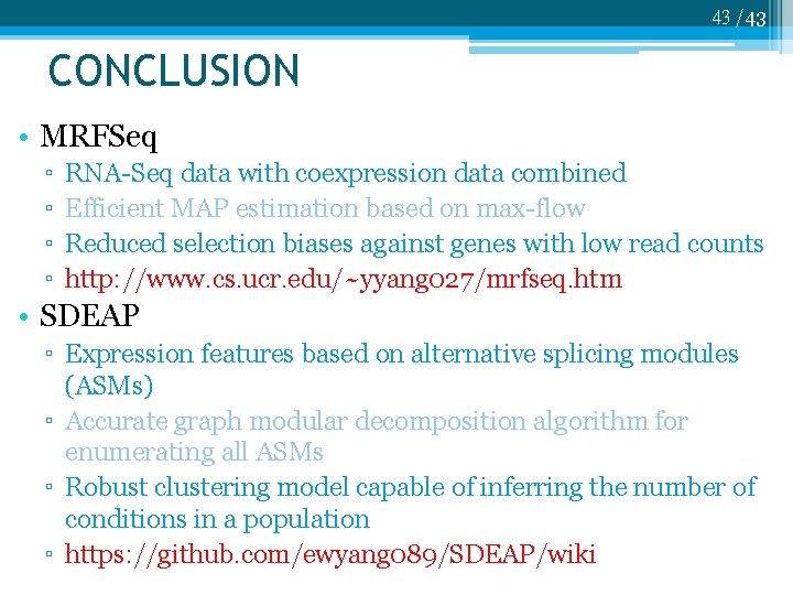 43 /43 CONCLUSION • MRFSeq ▫ ▫ RNA-Seq data with coexpression data combined Efficient