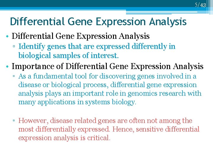 5/43 Differential Gene Expression Analysis • Differential Gene Expression Analysis ▫ Identify genes that