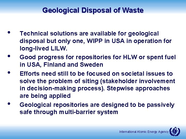 Geological Disposal of Waste • • Technical solutions are available for geological disposal but