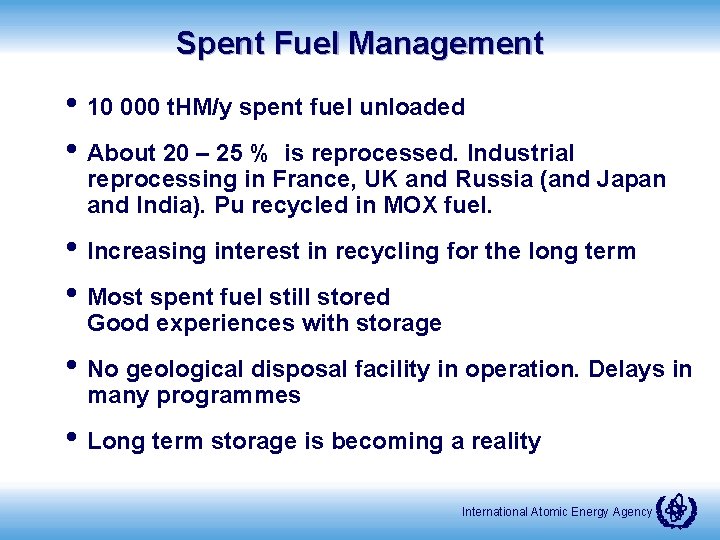 Spent Fuel Management • 10 000 t. HM/y spent fuel unloaded • About 20