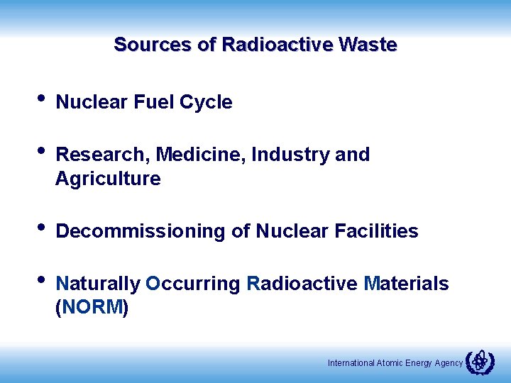 Sources of Radioactive Waste • Nuclear Fuel Cycle • Research, Medicine, Industry and Agriculture