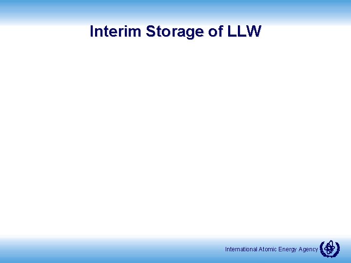 Interim Storage of LLW International Atomic Energy Agency 