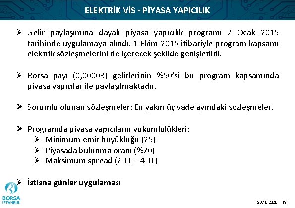 ELEKTRİK VİS - PİYASA YAPICILIK Ø Gelir paylaşımına dayalı piyasa yapıcılık programı 2 Ocak