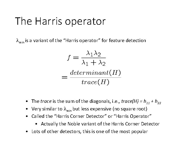 The Harris operator min is a variant of the “Harris operator” for feature detection