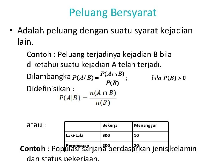 Peluang Bersyarat • Adalah peluang dengan suatu syarat kejadian lain. Contoh : Peluang terjadinya