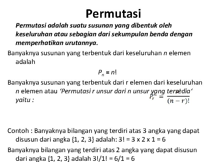 Permutasi adalah suatu susunan yang dibentuk oleh keseluruhan atau sebagian dari sekumpulan benda dengan