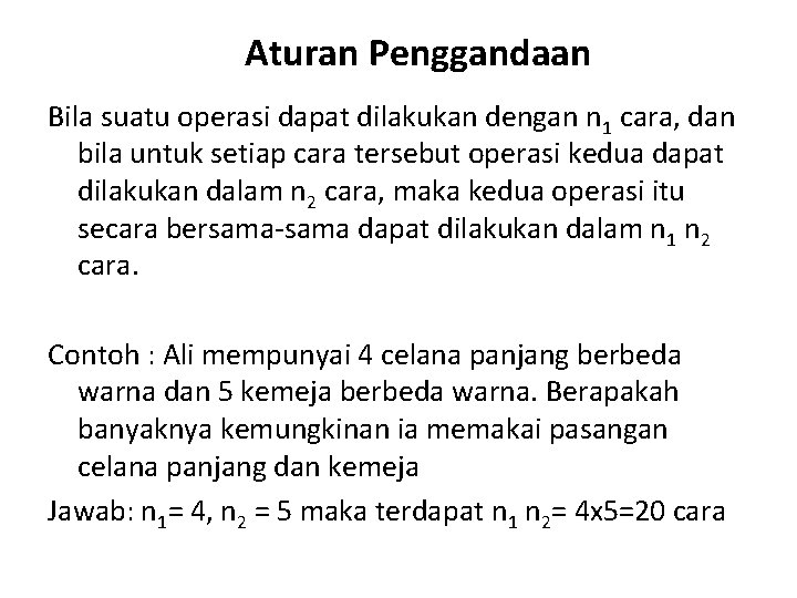 Aturan Penggandaan Bila suatu operasi dapat dilakukan dengan n 1 cara, dan bila untuk