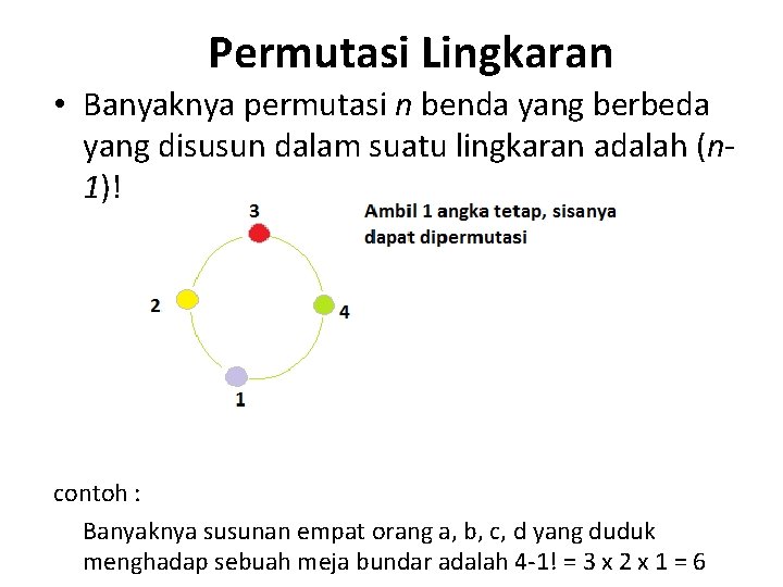 Permutasi Lingkaran • Banyaknya permutasi n benda yang berbeda yang disusun dalam suatu lingkaran