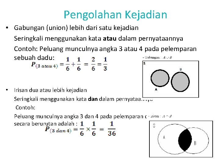 Pengolahan Kejadian • Gabungan (union) lebih dari satu kejadian Seringkali menggunakan kata atau dalam