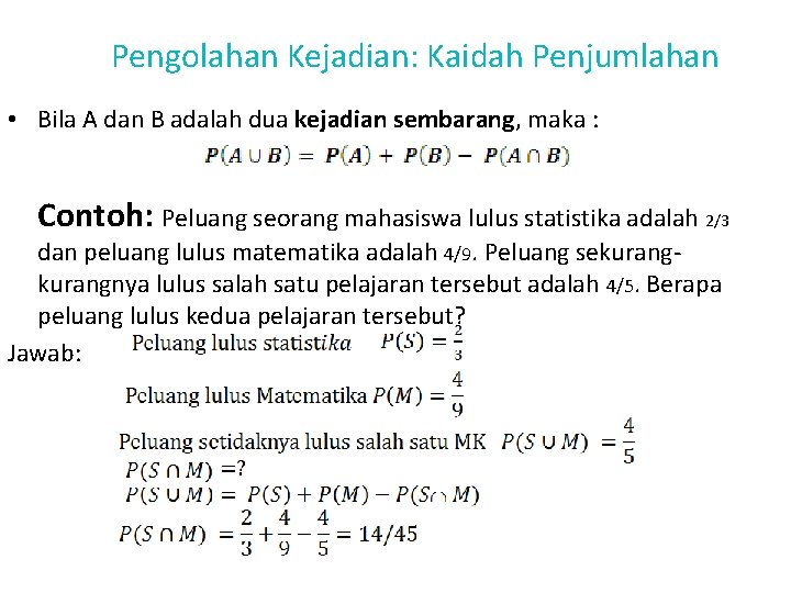 Pengolahan Kejadian: Kaidah Penjumlahan • Bila A dan B adalah dua kejadian sembarang, maka