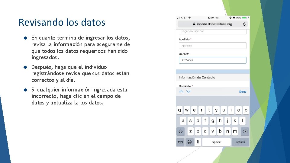 Revisando los datos En cuanto termina de ingresar los datos, revisa la información para