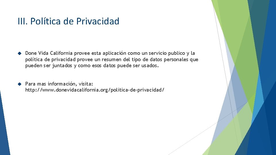 III. Política de Privacidad Done Vida California provee esta aplicación como un servicio publico