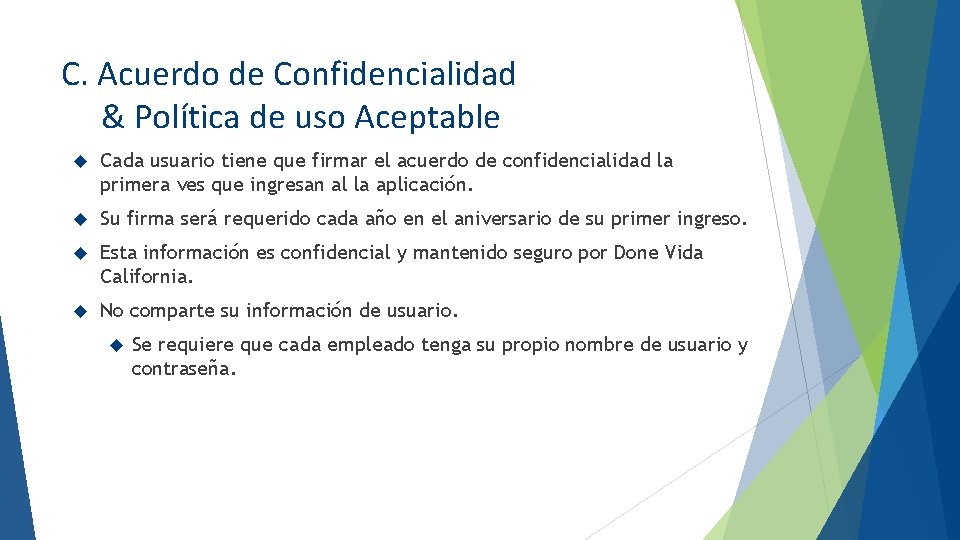 C. Acuerdo de Confidencialidad & Política de uso Aceptable Cada usuario tiene que firmar