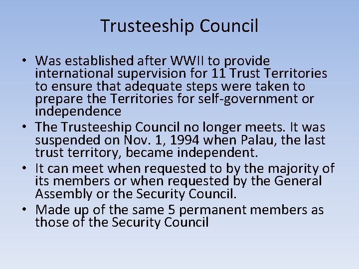 Trusteeship Council • Was established after WWII to provide international supervision for 11 Trust