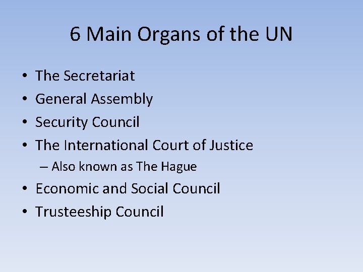 6 Main Organs of the UN • • The Secretariat General Assembly Security Council