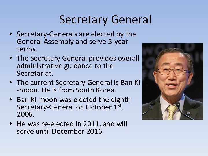 Secretary General • Secretary-Generals are elected by the General Assembly and serve 5 -year