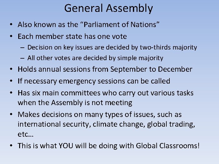 General Assembly • Also known as the “Parliament of Nations” • Each member state