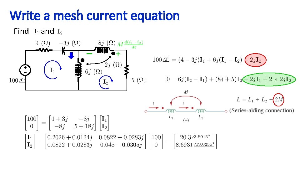 Write a mesh current equation Find and – + 