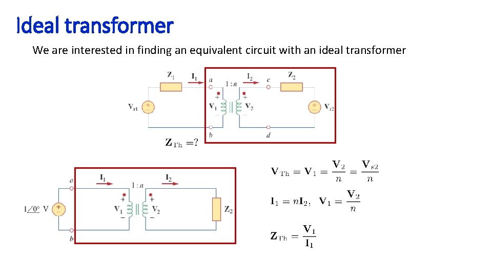Ideal transformer We are interested in finding an equivalent circuit with an ideal transformer