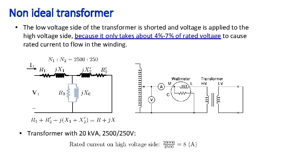 Non ideal transformer • The low voltage side of the transformer is shorted and