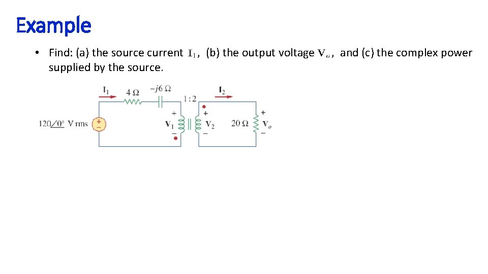 Example • Find: (a) the source current , (b) the output voltage , and