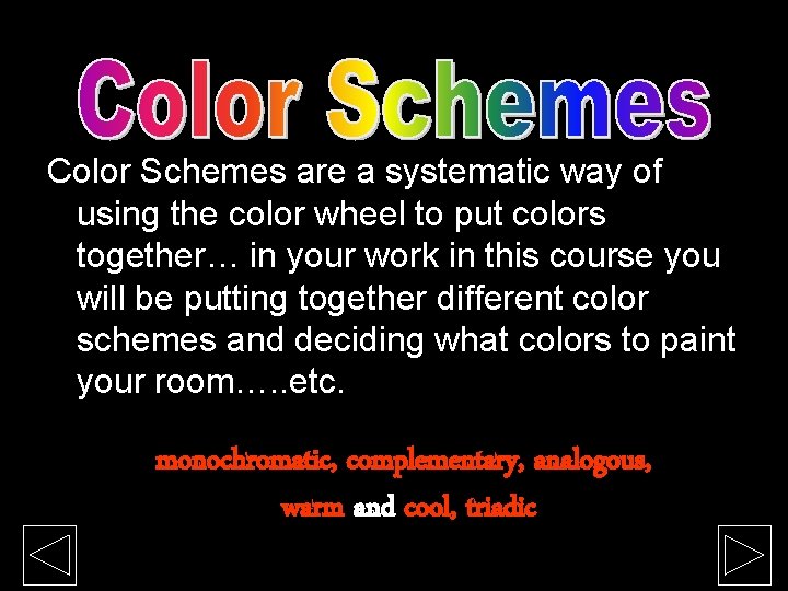 Color Schemes are a systematic way of using the color wheel to put colors Color Schemes are a systematic way of using the color wheel to put colors