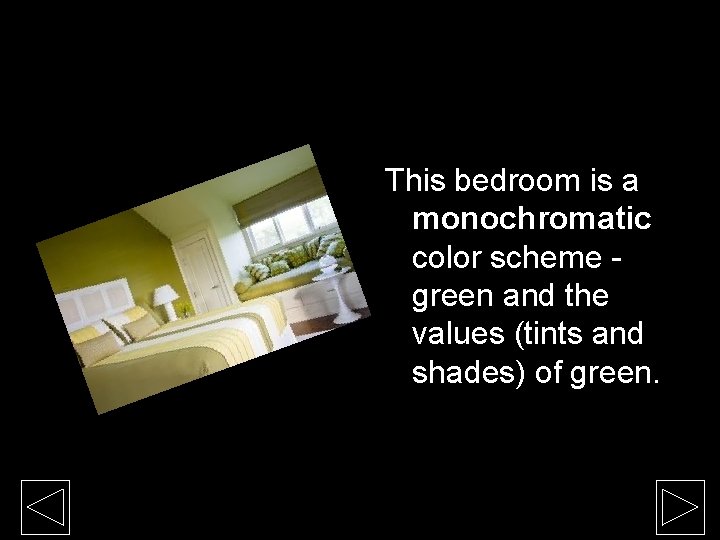 This bedroom is a monochromatic color scheme green and the values (tints and shades) This bedroom is a monochromatic color scheme green and the values (tints and shades)