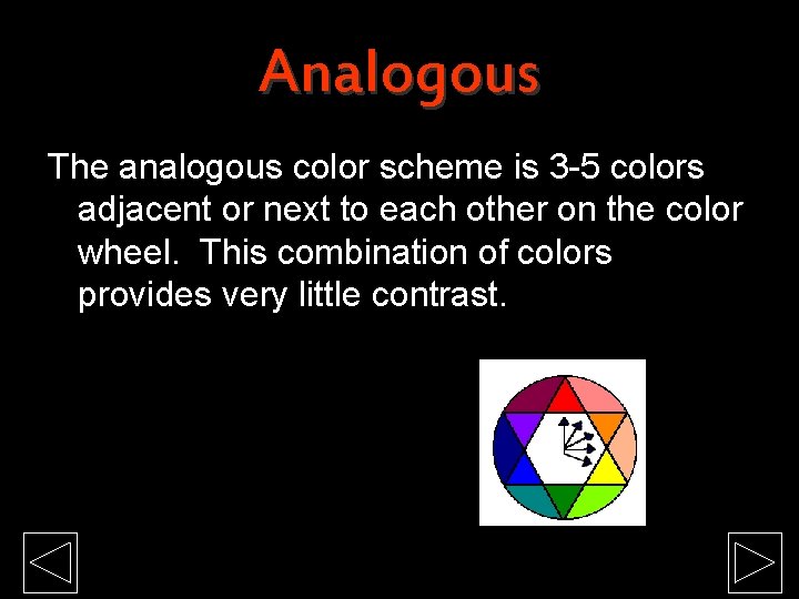 Analogous The analogous color scheme is 3 -5 colors adjacent or next to each Analogous The analogous color scheme is 3 -5 colors adjacent or next to each