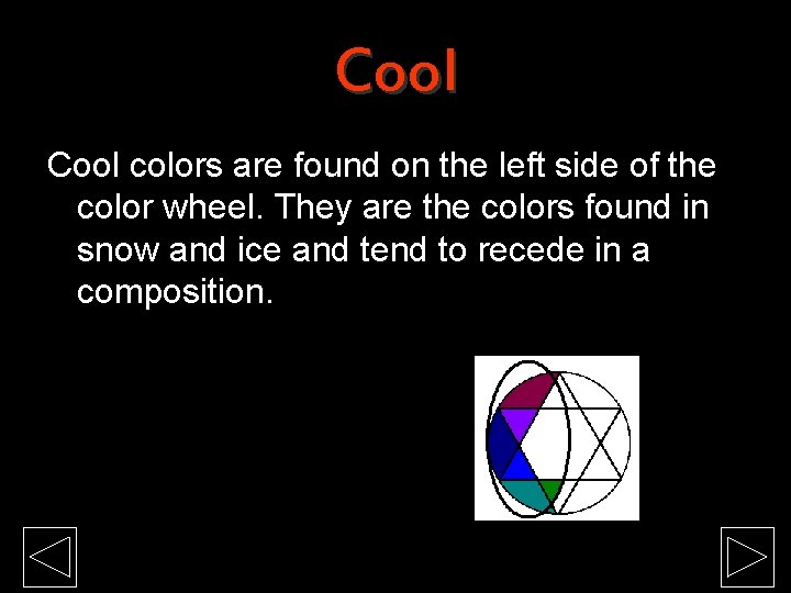 Cool colors are found on the left side of the color wheel. They are Cool colors are found on the left side of the color wheel. They are