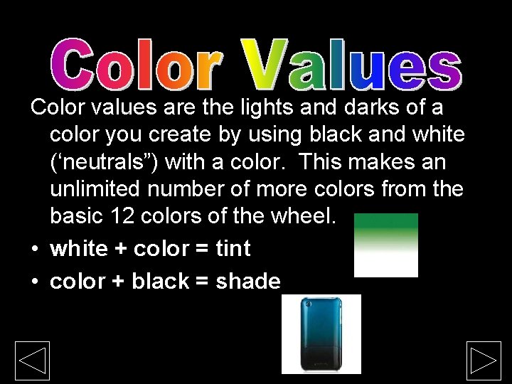 Color values are the lights and darks of a color you create by using Color values are the lights and darks of a color you create by using