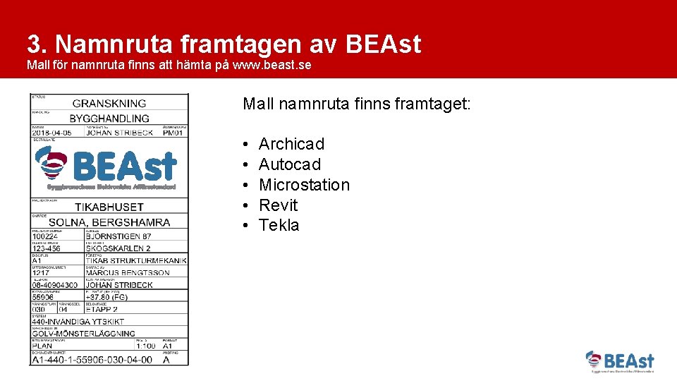 3. Namnruta framtagen av BEAst Mall för namnruta finns att hämta på www. beast.