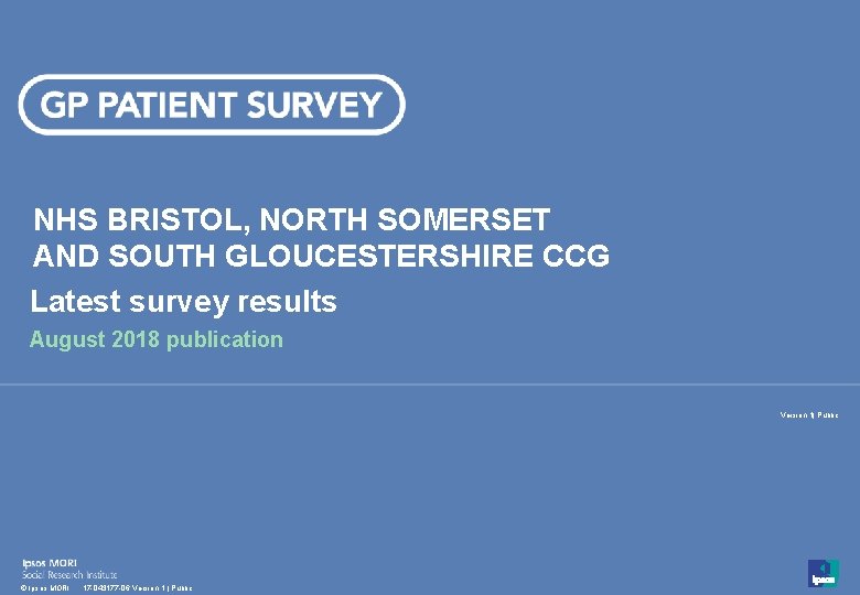 NHS BRISTOL, NORTH SOMERSET AND SOUTH GLOUCESTERSHIRE CCG Latest survey results August 2018 publication