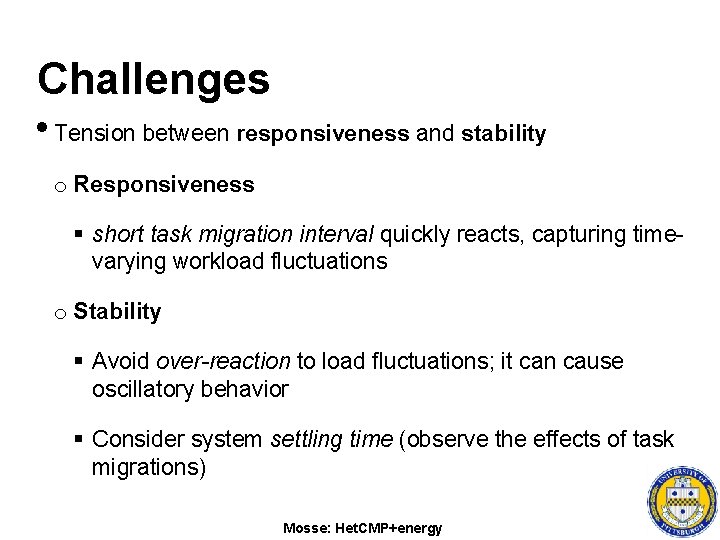 Challenges • Tension between responsiveness and stability o Responsiveness § short task migration interval