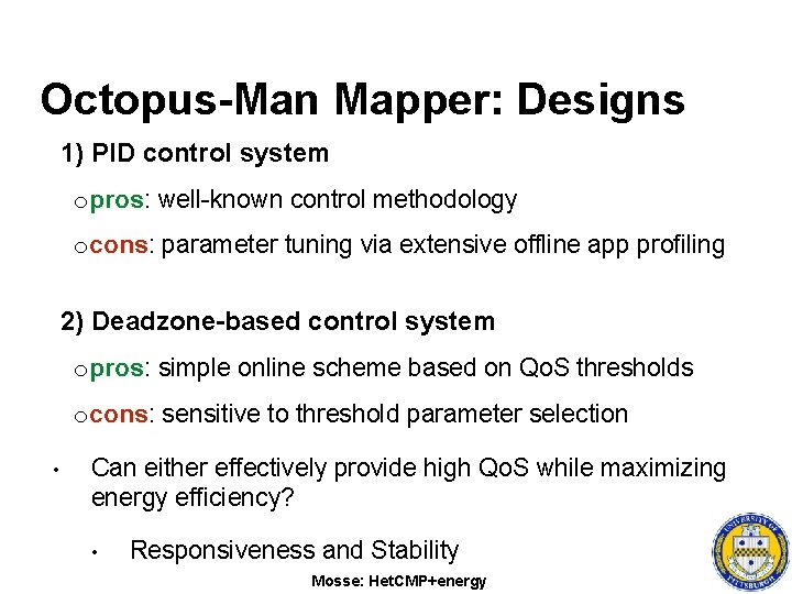 Octopus-Man Mapper: Designs 1) PID control system opros: well-known control methodology ocons: parameter tuning