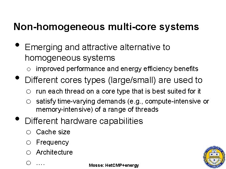 Non-homogeneous multi-core systems • • • Emerging and attractive alternative to homogeneous systems o