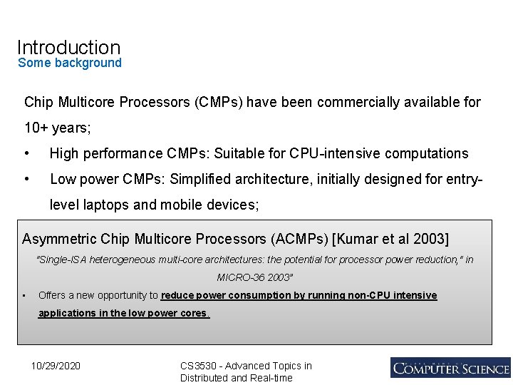 Introduction Some background Chip Multicore Processors (CMPs) have been commercially available for 10+ years;