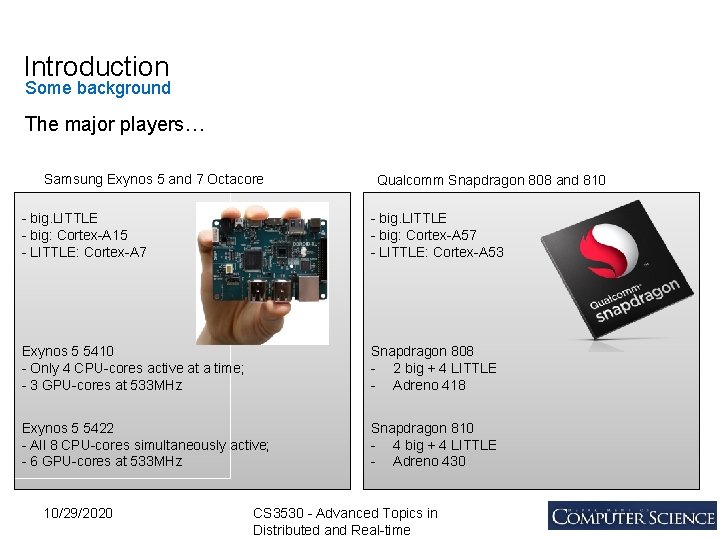 Introduction Some background The major players… Samsung Exynos 5 and 7 Octacore Qualcomm Snapdragon